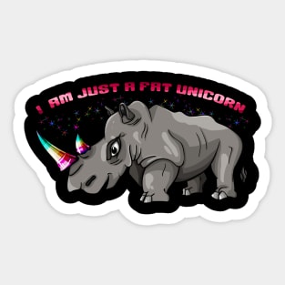 I am just a fat unicorn Sticker